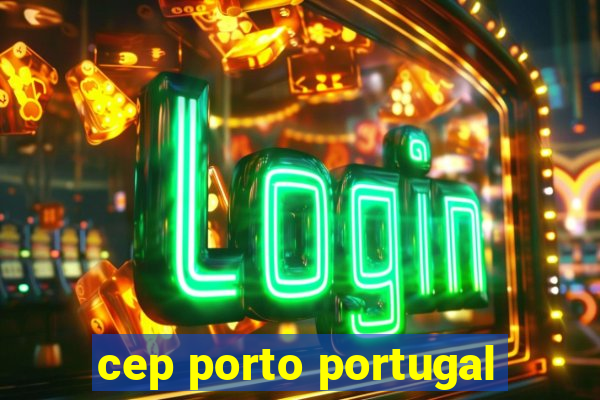 cep porto portugal